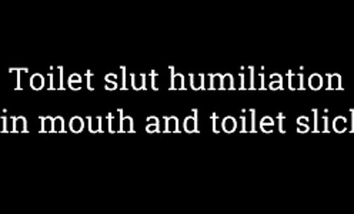 Toilet slut humiliation, pee in mouth, and toilet licking